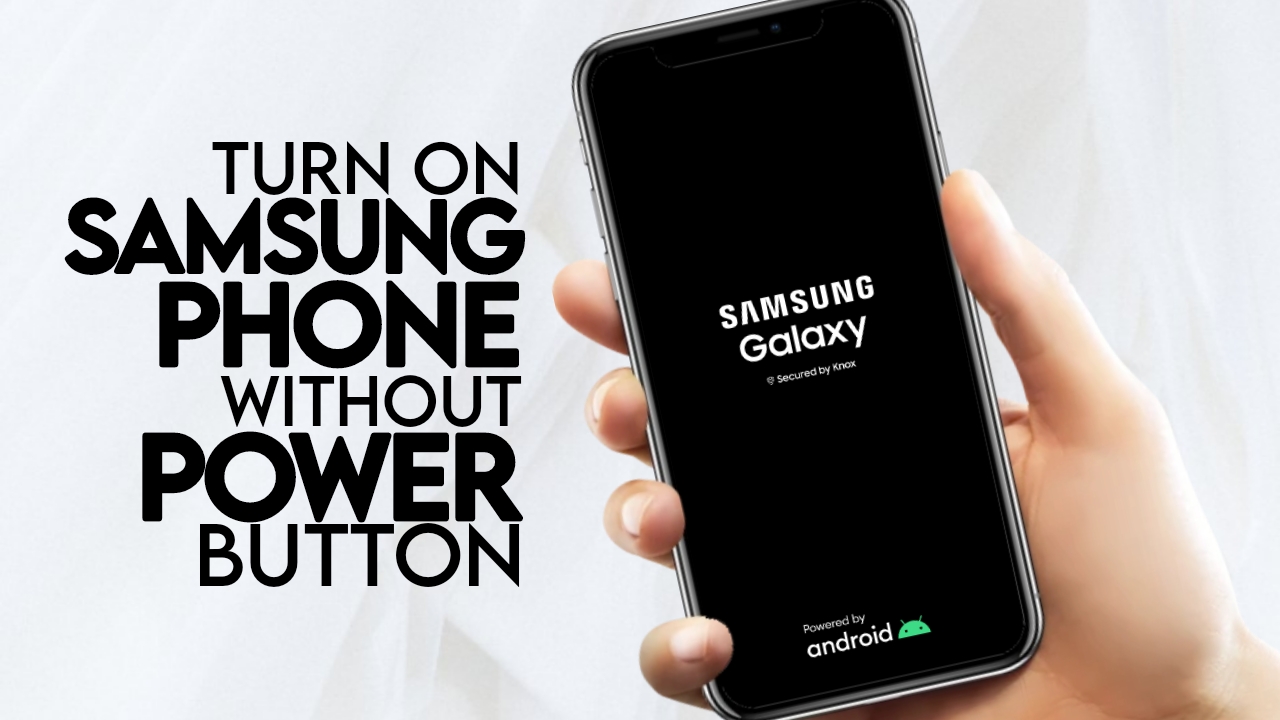 how to turn on samsung phone without power button